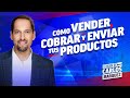 Cómo vender, cobrar y enviar tus productos