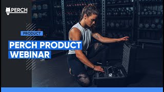 Perch Product Webinar