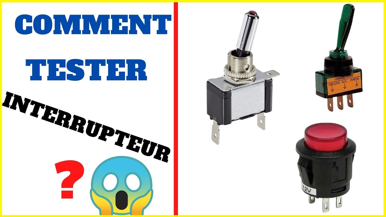 🔧 COMMENT TESTER / REPERER SON INTERRUPTEUR ? 🔵 