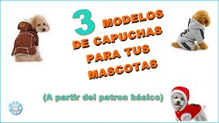 MOLDE DE CAPUCHAS PARA MASCOTAS (Tres modelos de patrones basicos)