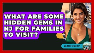 What Are Some Hidden Gems in NJ for Families to Visit? - All About New Jersey