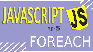 JAVASCRIPT TUTORIAL FOR BEGINNERS | FAST LEARNING | PART - 26 | FOREACH