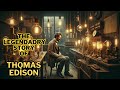 The Legendary Story Of Thomas Edison