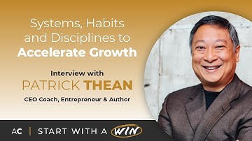 Systems, Habits and Disciplines to Accelerate Growth with Patrick Thean
