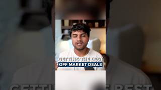 Getting the best off market deals