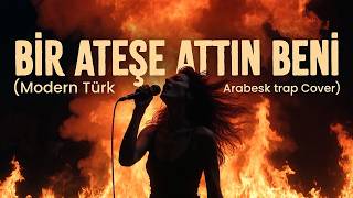 Bir Ateşe Attın Beni (Kadın Vokal) Modern Türk Arabesk Trap Cover 🔥 