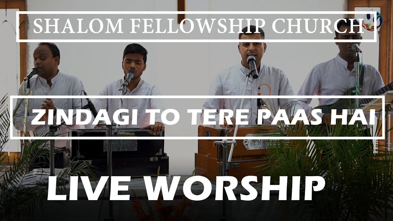 ZINDAGI TO TERE PAAS HAI  LIVE WORSHIP  SHALOM FELLOWSHIP CHURCH