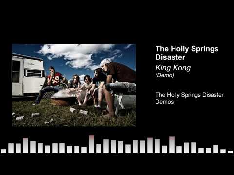 The Holly Springs Disaster - King Kong (Demo)