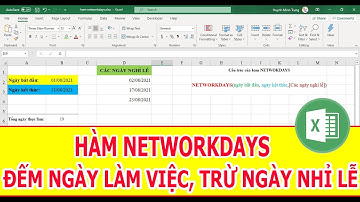 HÀM NETWORKDAYS EXCEL ĐẾM SỐ NGÀY LÀM VIỆC TRỪ NGÀY NGHỈ LỄ