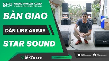 BÀN GIAO DÀN ÂM THANH SỰ KIỆN LINE ARRAY CHÍNH HÃNG STAR SOUND VỀ THÁI BÌNH