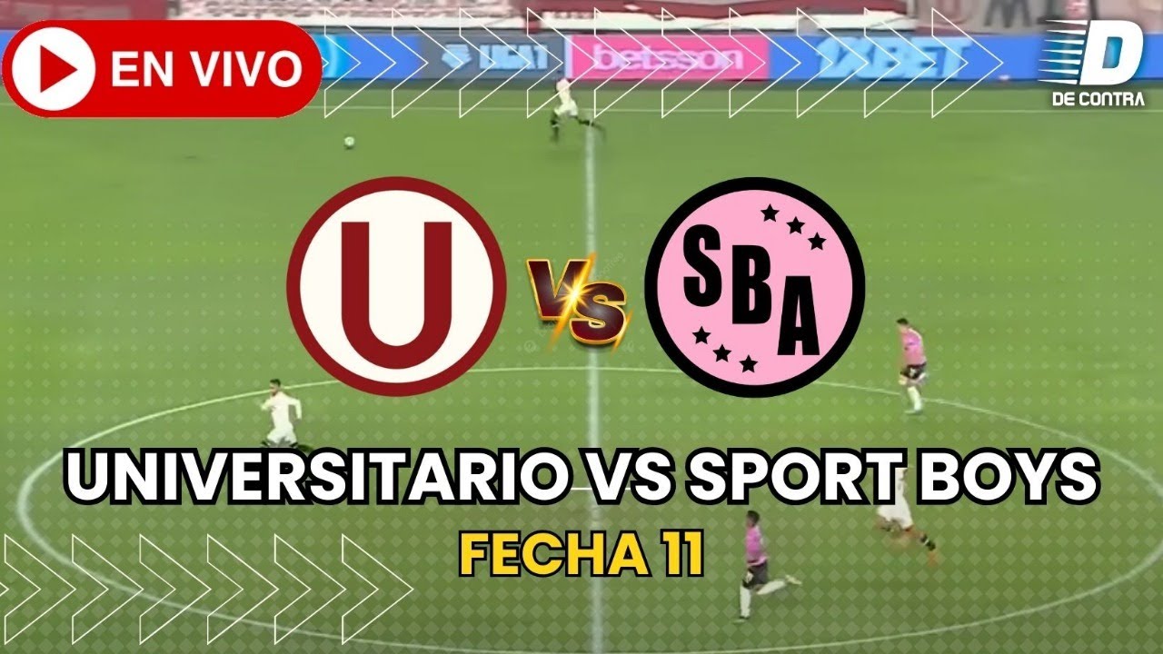 🔴 UNIVERSITARIO VS SPORT BOYS EN VIVO TORNEO CLAUSURA FECHA 11 | LIGA 1 ...