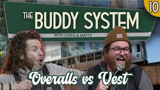 Overalls vs. Vest | The Buddy System with Chris & Matty #10