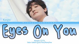 Kangta (강타) - Eyes On You Color coded lyrics [Han/Rom/Ina] | Lirik terjemahan Indonesia
