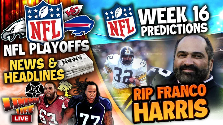 Lineman Life: Week 16 predictions | RIP Franco Har...