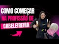O que eu preciso para COMEÇAR na profissão de cabeleireira | Expert Hair