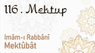 Mektubat 116. Mektup (Kalbin selâmeti mâ-sivâyı unutmaktadır) Mektubatı Rabbani, İmam-ı Rabbani (KS)