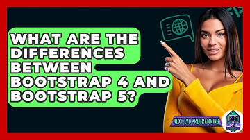 What Are the Differences Between Bootstrap 4 and Bootstrap 5? - Next LVL Programming