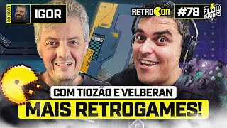 Velberan, Igor3K, Tiozão e MAIS RETROGAMES! - Flow Games #78 #flowgames