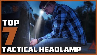 Top 7 Best Tactical Headlamps for 2024