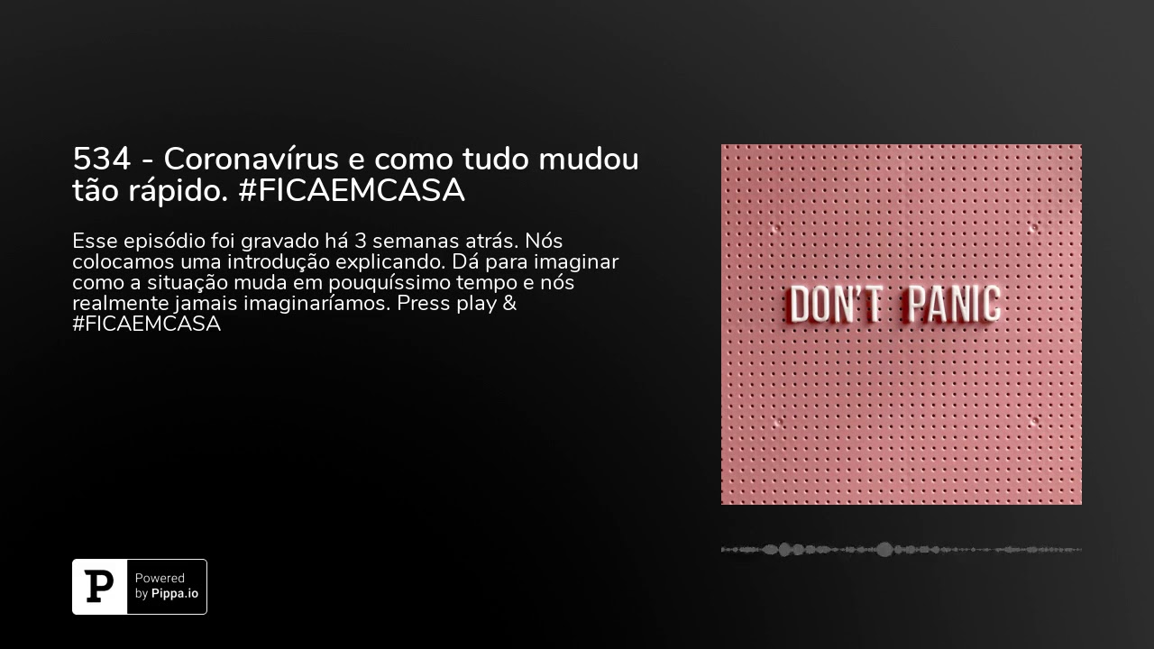 534 - Coronavírus e como tudo mudou tão rápido. #FICAEMCASA