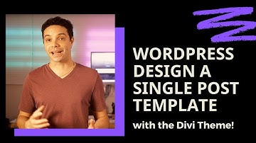 How to design a single post template in WordPress using the Divi theme