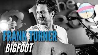 Video thumbnail of "Frank Turner - Bigfoot (Live at the Edge)"