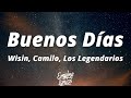 Wisin, Camilo, Los Legendarios - Buenos Días (Letra/Lyrics) | Tú de, tú de aquí ya no te mueves