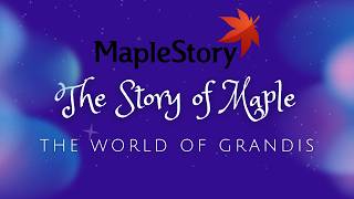 Story of Maple - The World of Grandis