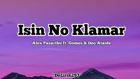 ISIN NO KLAMAR - Alex Pasaribu ft. Gomes & Deo Ataide ( Official Lirik Musick )