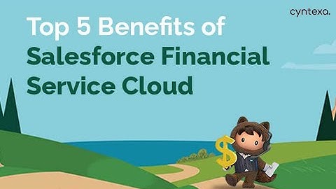 5 Benefits Of Salesforce Financial Service Cloud