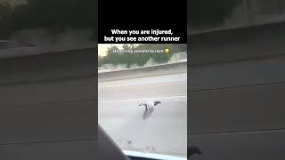 When you are injured...but you see another runner