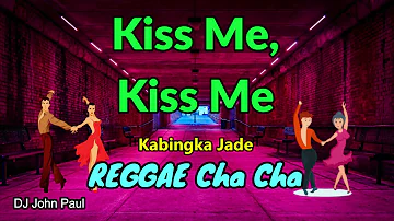 Kiss Me, Kiss Me - Kabingka Jade Cover ft DJ John Paul REGGAE Cha Cha