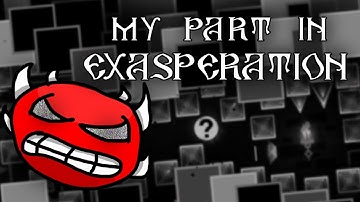 My part in Exasperation | By Thycket, GDNacho and more!