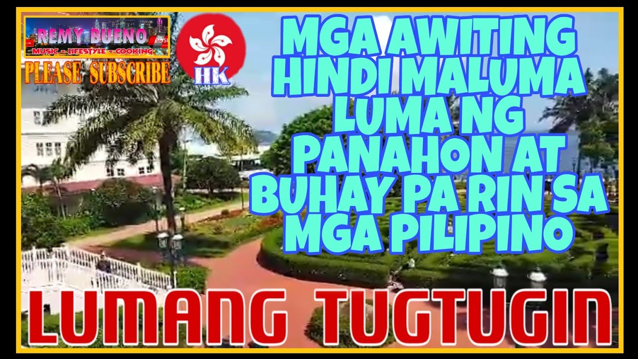 LUMANG TUGTUGIN ❤ MGA AWITING HINDI MALUMA LUMA NG PANAHON  AT NANANATILING BUHAY SA BAWAT PILIPINO