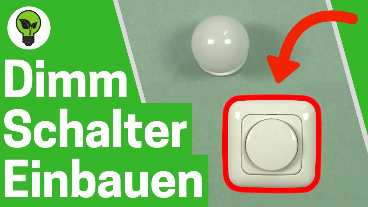 Dimmer Einbauen Deutsch ✓ ULTIMATIVE ANLEITUNG: Wie Dreh- & Dimmschalter  für LED Lampe Anschließen? - YouTube