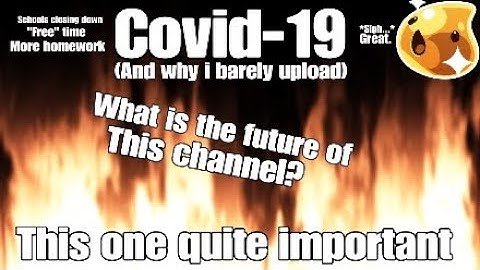 (Important!) Why i barely upload. | Covid-19 and the future of this channel!