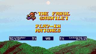 FF4FE Fabul Gauntlet Play-In Round: bursikbadger vs LockeColeLive