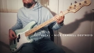 Get Lucky - Daft Punk × Nick Campbell Destroys destroys bass cover
