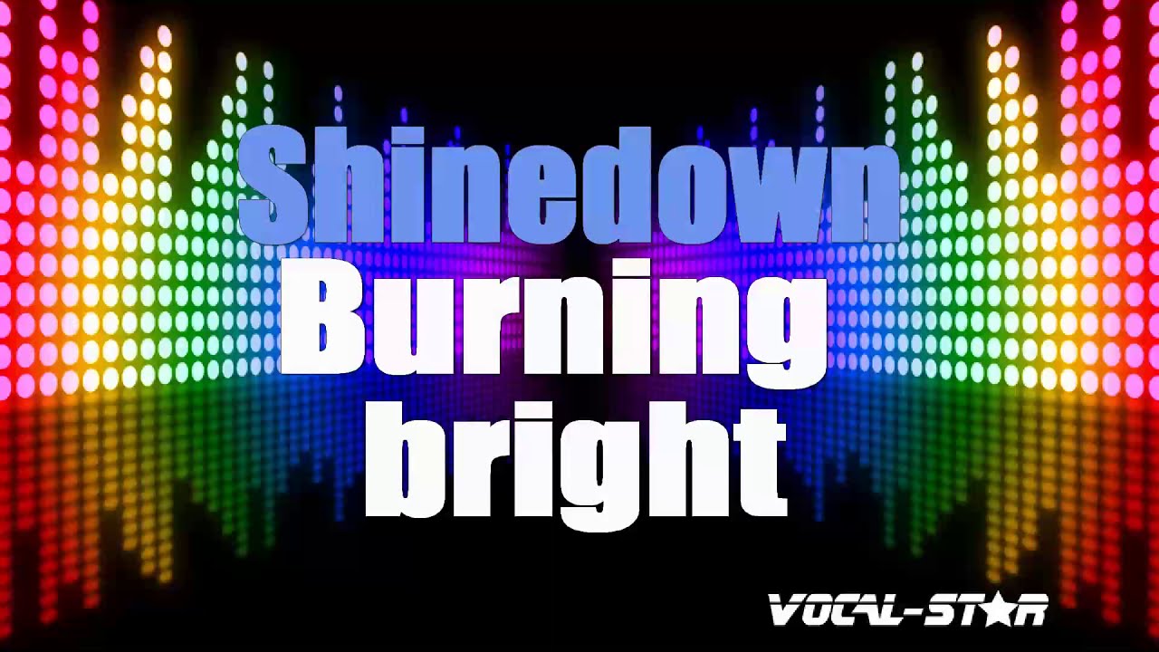 Shinedown Burning Bright (Karaoke Version) with Lyrics HD VocalStar