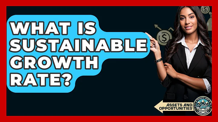 What Is Sustainable Growth Rate? - AssetsandOpportunity.org