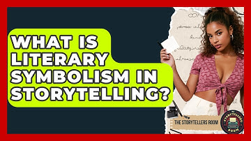 What Is Literary Symbolism In Storytelling? - The Storytellers Room