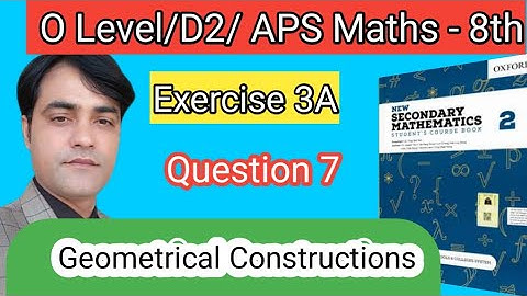 Exercise 3A Question NO 7 I APS Maths 8thI New Secondary Mathematics Book 2 Geometrical Construction