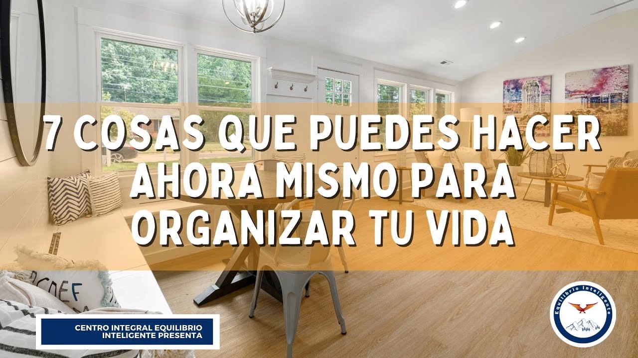 7 cosas que puedes hacer ahora mismo para organizar tu vida - YouTube