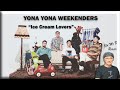 YONA YONA WEEKENDERS - Ice Cream Lovers (First Time Reaction)