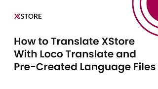08 Translate Xstore Wordpress Woocommerce Theme With Loco Translate And Pre-Created Language Files