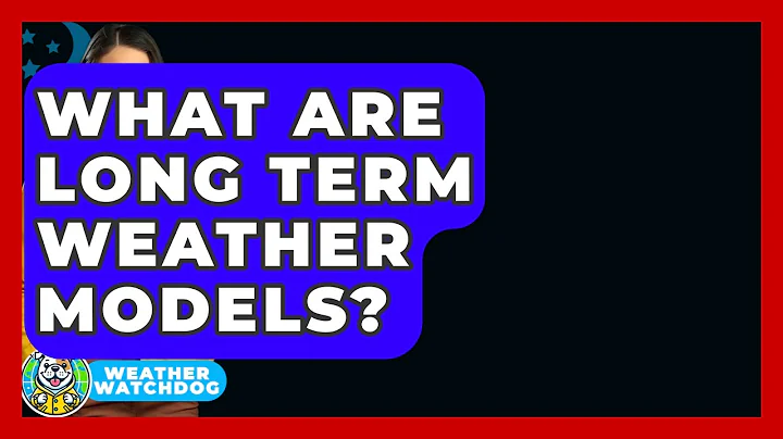 What Are Long Term Weather Models? - Weather Watchdog