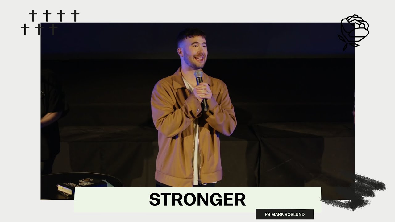 STRONGER | PS MARK ROSLUND | ROSE CHURCH