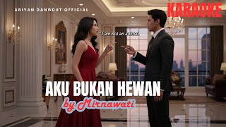 Aku Bukan Hewan – Mirnawati | Karaoke Tanpa Vokal