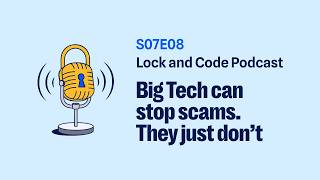 Big Tech can stop scams. They just don’t #malwarebytes #podcast #lockandcode #cybersecurity