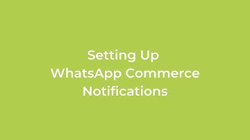 Tutorial - How to Configure WhatsApp Commerce Notifications for your Business